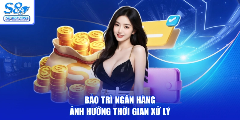 Bảo trì ngân hàng ảnh hưởng thời gian xử lý