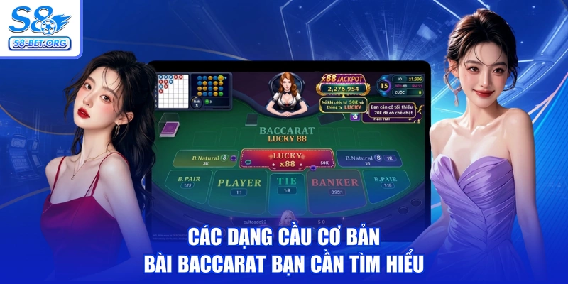 Các dạng cầu cơ bản bài Baccarat bạn cần tìm hiểu