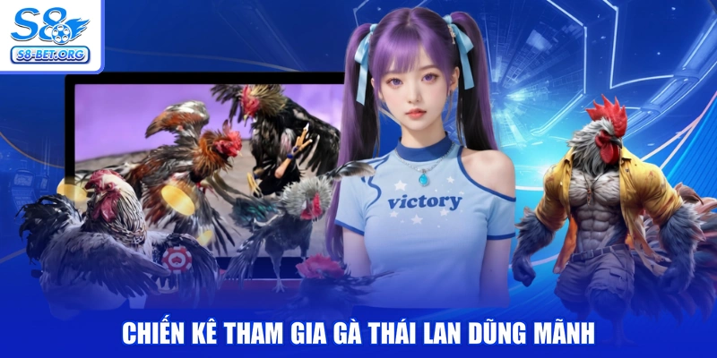 Chiến kê tham gia gà thái lan dũng mãnh