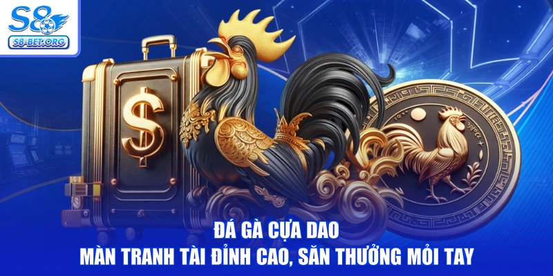 Đá Gà Cựa Dao - Màn Tranh Tài Đỉnh Cao, Săn Thưởng Mỏi Tay