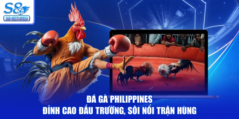 Đá Gà Philippines - Đỉnh Cao Đấu Trường, Sôi Nổi Trận Hùng