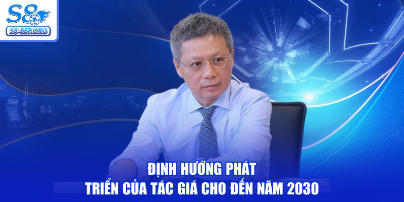 Định hướng phát triển của tác giá cho đến năm 2030