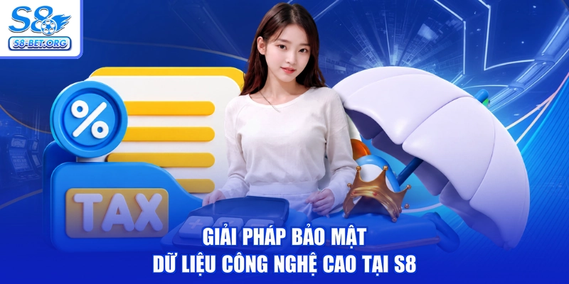 Giải pháp bảo mật dữ liệu công nghệ cao tại S8