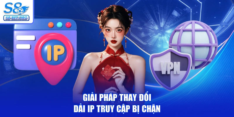 Giải pháp thay đổi dải IP truy cập bị chặn