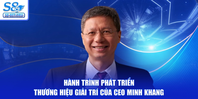 Hành trình phát triển thương hiệu giải trí của CEO Minh Khang