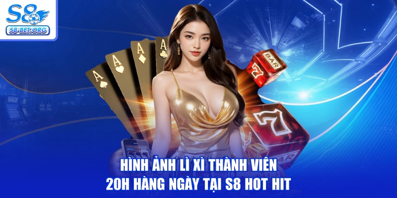 Hình ảnh Lì xì thành viên 20h hàng ngày tại S8 hot hit