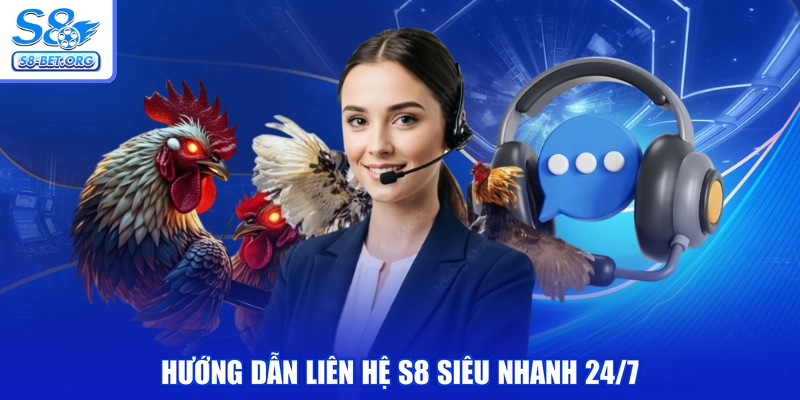 Hướng dẫn Liên Hệ S8 siêu nhanh 24/7