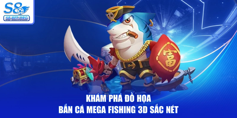 Khám phá đồ họa bắn cá mega fishing 3D sắc nét