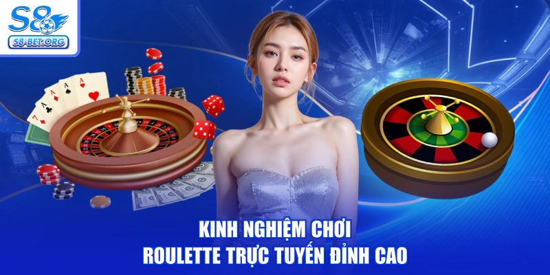 Kinh nghiệm chơi Roulette trực tuyến đỉnh cao