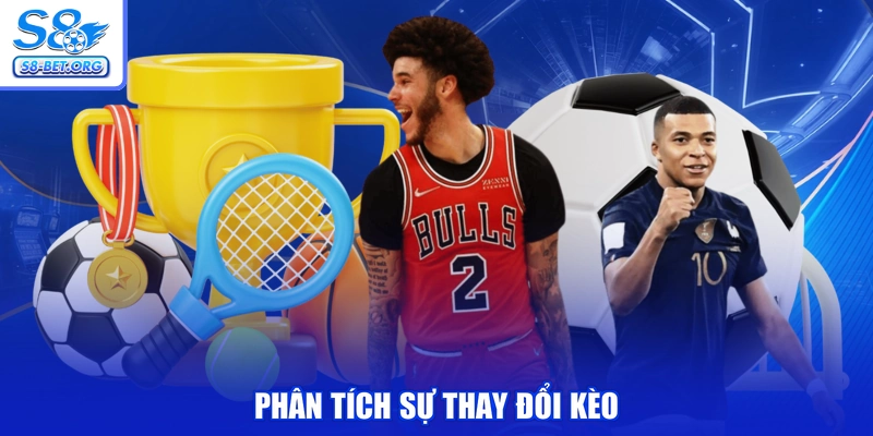 Phân tích sự thay đổi kèo