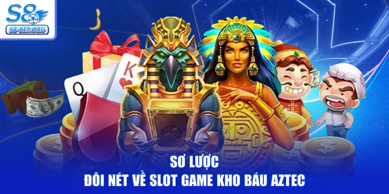 Sơ lược đôi nét về slot game kho báu Aztec
