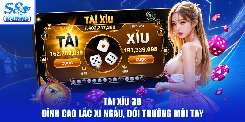 Tài Xỉu 3D - Đỉnh Cao Lắc Xí Ngầu, Đổi Thưởng Mỏi Tay