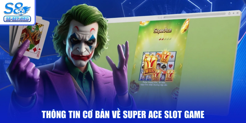 Thông tin cơ bản về Super ACE slot game