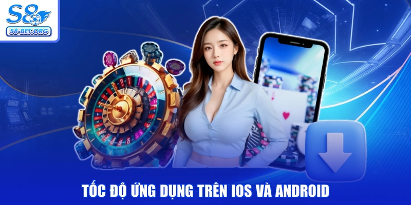 Tốc độ Ứng dụng trên IOS và Android
