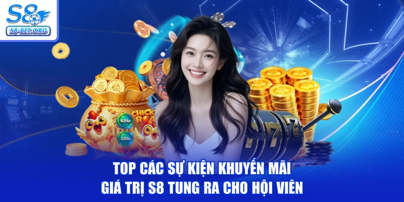 Top các sự kiện khuyến mãi giá trị S8 tung ra cho hội viên