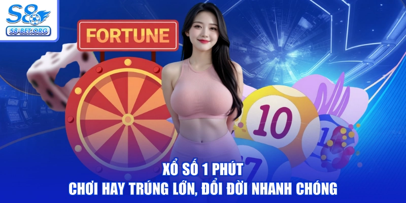 Xổ Số 1 Phút - Chơi Hay Trúng Lớn, Đổi Đời Nhanh Chóng